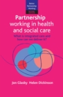 Partnership Working in Health and Social Care : What is Integrated Care and How Can We Deliver It? - Book