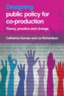 Designing Public Policy for Co-production : Theory, Practice and Change - Book