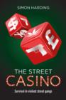 The Street Casino : Survival in Violent Street Gangs - eBook