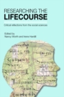 Researching the Lifecourse : Critical Reflections from the Social Sciences - Book