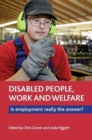 Disabled people, work and welfare : Is employment really the answer? - Book
