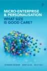 Micro-Enterprise and Personalisation : What Size Is Good Care? - Book