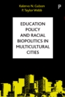 Education Policy and Racial Biopolitics in Multicultural Cities - eBook