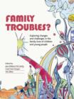 Family troubles? : Exploring changes and challenges in the family lives of children and young people - eBook
