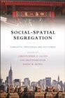 Social-spatial segregation : Concepts, processes and outcomes - eBook