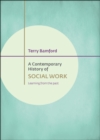 A contemporary history of social work : Learning from the past - eBook