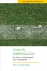 Sports Criminology : A Critical Criminology of Sport and Games - Book