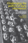 Challenging the politics of early intervention : Who's 'saving' children and why - eBook