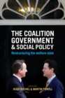 The Coalition Government and Social Policy : Restructuring the Welfare State - Book
