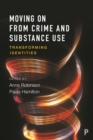 Moving on from crime and substance use : Transforming identities - eBook