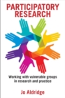 Participatory Research : Working with Vulnerable Groups in Research and Practice - Book