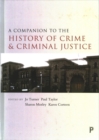 A Companion to the History of Crime and Criminal Justice - Book