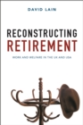 Reconstructing Retirement : Work and Welfare in the UK and USA - eBook