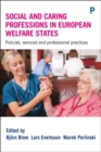 Social and Caring Professions in European Welfare States : Policies, Services and Professional Practices - Book