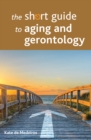 The short guide to aging and gerontology - eBook