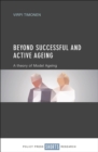 Beyond successful and active ageing : A theory of model ageing - eBook