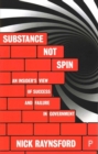 Substance not spin : An insider's view of success and failure in government - Book