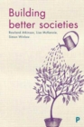 Building Better Societies : Promoting Social Justice in a World Falling Apart - Book