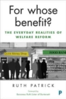 For Whose Benefit? : The Everyday Realities of Welfare Reform - Book