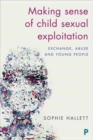 Making Sense of Child Sexual Exploitation : Exchange, Abuse and Young People - Book
