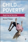 Child Poverty : Aspiring to Survive - Book