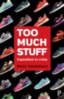 Too much stuff : Capitalism in crisis - eBook