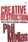 Creative Destruction : How to Start an Economic Renaissance - Book