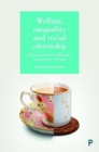 Welfare, Inequality and Social Citizenship : Deprivation and Affluence in Austerity Britain - Book