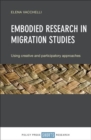 Embodied Research in Migration Studies : Using Creative and Participatory Approaches - Book