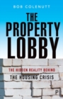 The Property Lobby : The Hidden Reality behind the Housing Crisis - Book