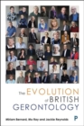 The Evolution of British Gerontology : Personal Perspectives and Historical Developments - Book