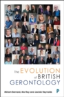 The Evolution of British Gerontology : Personal Perspectives and Historical Developments - eBook