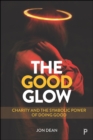The Good Glow : Charity and the Symbolic Power of Doing Good - eBook