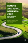 Remote and Rural Dementia Care : Policy, Research and Practice - Book