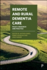 Remote and Rural Dementia Care : Policy, Research and Practice - eBook