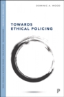 Towards Ethical Policing - Book