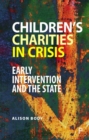 Children’s Charities in Crisis : Early Intervention and the State - Book