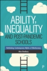 Ability, Inequality and Post-Pandemic Schools : Rethinking Contemporary Myths of Meritocracy - eBook