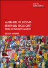 Ageing and the Crisis in Health and Social Care : Global and National Perspectives - eBook