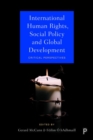 International Human Rights, Social Policy and Global Development : Critical Perspectives - Book