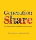 Generation Share : The Change-Makers Building the Sharing Economy - Book