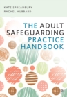 The Adult Safeguarding Practice Handbook - Book