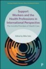 Support Workers and the Health Professions in International Perspective : The Invisible Providers of Health Care - eBook