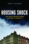 Housing Shock : The Irish Housing Crisis and How to Solve It - Book