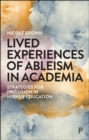 Lived Experiences of Ableism in Academia : Strategies for Inclusion in Higher Education - eBook