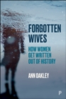 Forgotten Wives : How Women Get Written Out of History - eBook