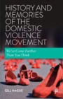 History and Memories of the Domestic Violence Movement : We've Come Further Than You Think - Book