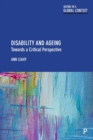 Disability and Ageing : Towards a Critical Perspective - Book