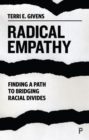 Radical Empathy : Finding a Path to Bridging Racial Divides - Book