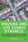 Housing and Life Course Dynamics : Changing Lives, Places and Inequalities - eBook